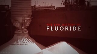 FLUORIDE - (Toxic by-product from Aluminum) Documentary by "EvilFoodSuppy" on YT