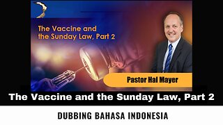 The Vaccine and the Sunday Law, Part 2 - Pastor Hal Mayer (Dubbing Indonesia)