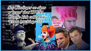 CHARLIE KIRK CALLS 4 "TRANS" VIOLENCE SAYS KINZINGER...LIES!!!