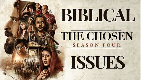 Biblical Issues With The Chosen Season 4
