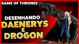 Desenhando Daenerys e Drogon - GAME OF THRONES