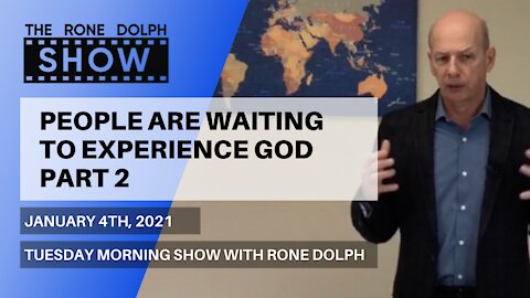 People Are Waiting To Experience God - Part Two Message | The Rone Dolph Show