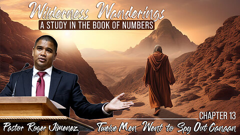 Twelve Men went to Spy out Canaan (Numbers 13) | Pastor Roger Jimenez