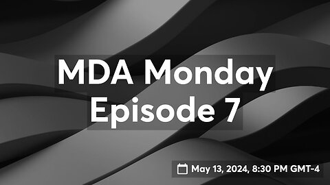 MDA Mondays Episode 7