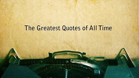 THE GREATEST QUOTES OF ALL TIME
