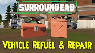 🟢 SurrounDead 🟢 (🚕Vehicle Refuel & Repair🚕) ( Guide🦯Help🦯 tutorial )