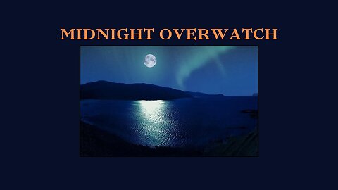 Midnight Overwatch 05-18-24