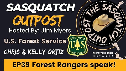 Forest Rangers Speak! | The Sasquatch Outpost #39