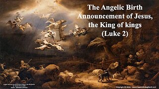 The Angelic Birth Announcement of Jesus, the King of kings (Luke 2)