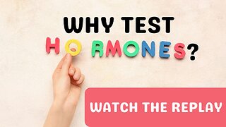 Why Test Hormones?