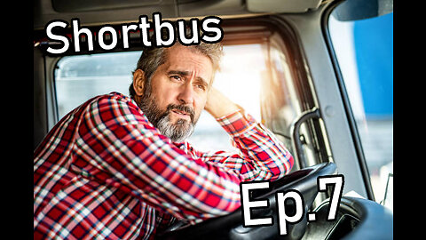 The Shortbus: Episode 7 - you ever just sit in your bus