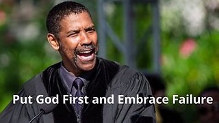 Put God First and Embrace Failure Commencement Speech by Denzel Washington