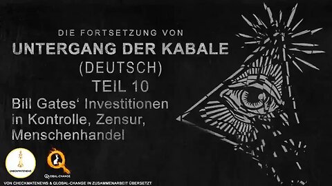 Untergang der Kabale 2: Teil 10 - Bill Gates' Invest in Kontrolle, Zensur, Menschenhandel. Deutsch