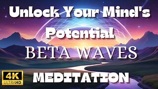 "Unlocking Your Mind's Potential: Beta Waves Meditation Sound