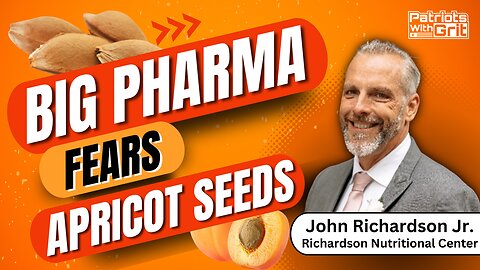 Big Pharma Fears Apricot Seeds and What Are Their Benefits For The 'C' Word? | John Richardson, Jr.