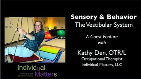 Sensory & Behavior: The Vestibular System (Kathy Den, Individual Matters)