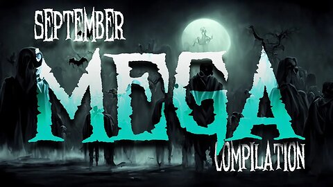 September Mega Compilation | Multiple Creepy Stories | 2023