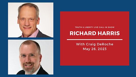 Truth & Liberty Live Call-In Show with Richard Harris