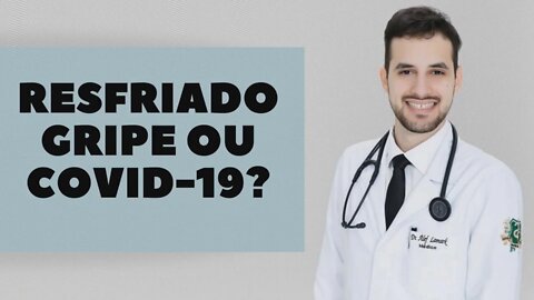 Aprenda a diferenciar resfriado da gripe e do coronavírus | Dr. Álef Lamark