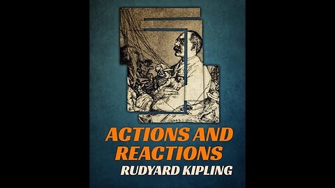 Actions And Reactions by Rudyard Kipling - Audiobook