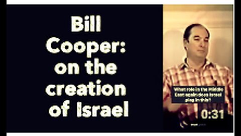 Bill Cooper: on the creation of Israel