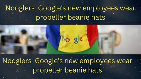 Nooglers Google's new employees wear propeller beanie hats