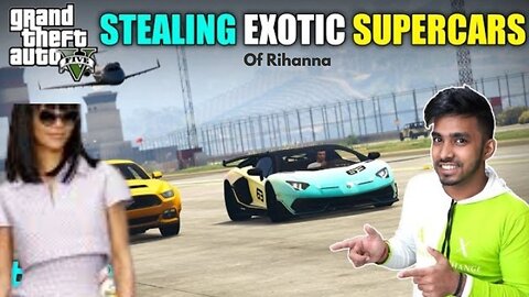 STEALING EXOTIC SUPER CAR OF RIHANNA IN GTA 5 !