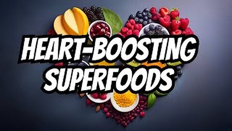 7 Superfoods to Supercharge Your Heart: The Ultimate Heart-Boosting Guide
