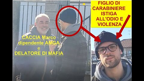 CACCIA Marco lo SPAZZINO MI FA INTIMIDIRE DAI CARABINIERI