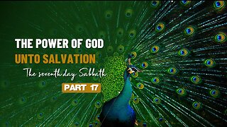 017 THE POWER OF GOD UNTO SALVATION part 17