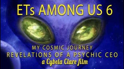 ETs Among Us 6: My Cosmic Journey - Revelations Of A Psychic CEO