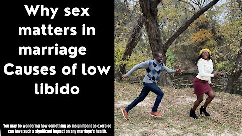 Why sex matters in marriage: Causes of low libido