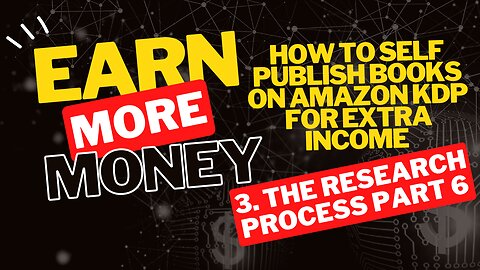 How to Self Publish Books on Amazon KDP for Extra Income 3. The Research Process Part 6