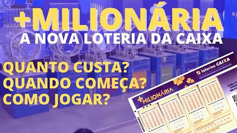 + MILIONÁRIA VEM AÍ NOVA LOTERIA !!! COMO JOGAR NA + MILIONÁRIA ? QUANTO VAI CUSTAR A + MILIONÁRIA ?