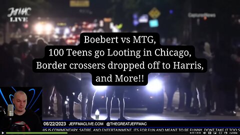 Boebert vs MTG, 100 Teens go Looting in Chicago, Border crossers dropped off to Harris, and More!!