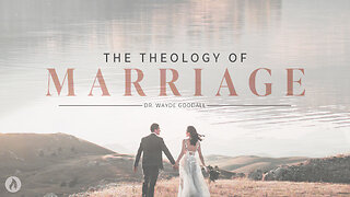 THE THEOLOGY OF MARRIAGE (Full Service)