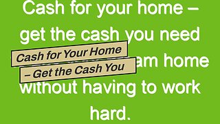 Cash for Your Home – Get the Cash You Need to Buy Your Dream Home Without Having to Work Hard.