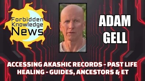 Accessing Akashic Records - Past Life Healing - Guides, Ancestors & ET w/ Adam Gell