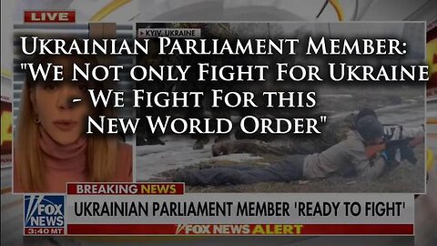 Ukrainian Parliament Member: "We Not only Fight For Ukraine - We Fight For this New World Order"