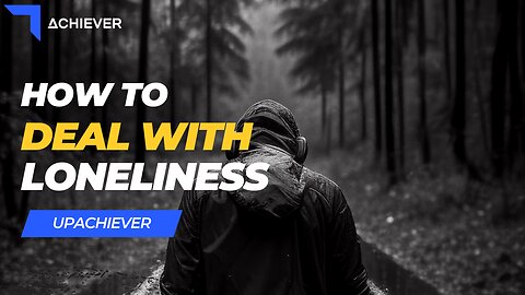 How To Cope With Loneliness?