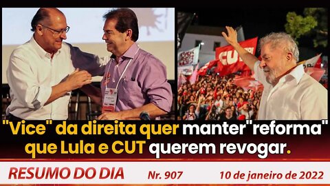 Vice da direita quer manter "reforma" que Lula e CUT querem revogar - Resumo do Dia Nº907 - 10/1/22