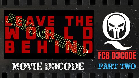 REMASTERED!!! LEAVE THE WORLD BEHIND / PART TWO - FCB D3CODE SPECIAL🍿🍿🍿🍿🍿