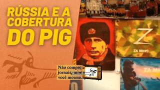 Rússia e a cobertura do PIG - Não Compre Jornais Minta Você Mesmo Nº 969 - 15/04/22