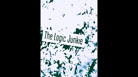 THE LOGIC JUNKIE - Part 11/12