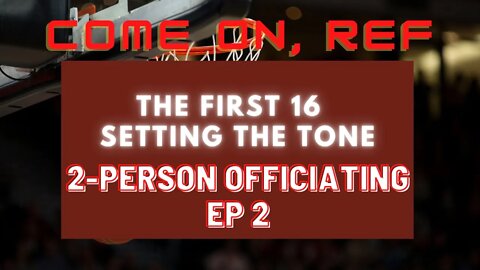 The First 16 I New Officials Series I 2-Person officiating Ep -2 #comeonref