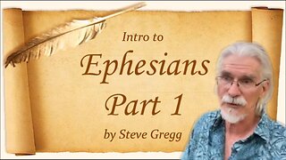 Ephesians Intro, Part 1 by Steve Gregg 5.20.23