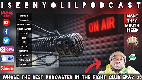 WHO IS THE BEST PODCASTER IN THE FIGHT CLUB ERA? | AND WHY? | #iSeenYoLilPodcast