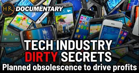 Tech Industry Dirty Secrets - Planned Obsolescence - Documentary - HaloRockDocs