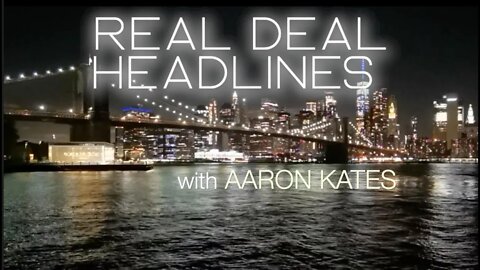 Real Deal Headlines with Aaron Kates
