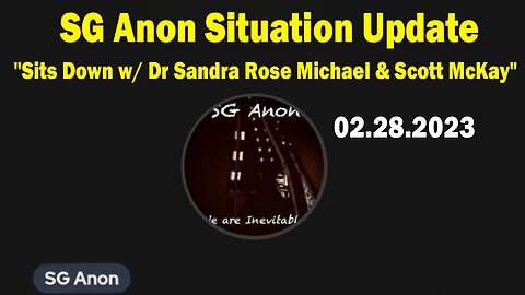 SG Anon Update Today Feb 28: "SG Anon Sits Down w/ Dr Sandra Rose Michael & Scott McKay"